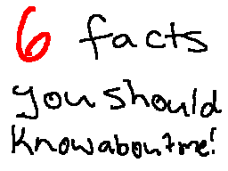 Thumbnail for 6 Facts you should know about me (Summer 2012)