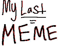 Thumbnail for My Last Meme (April 2013)