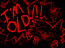 Thumbnail for I'M OLD!!!
